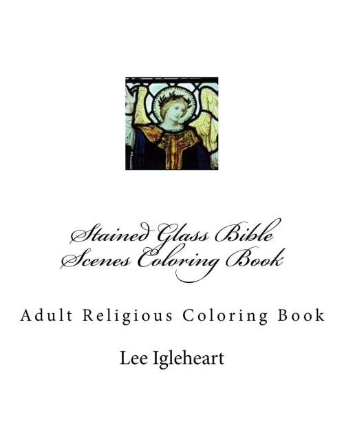 Stained Glass Bible Scenes Coloring Book: Adult Religious Coloring Book (Stained Glass Series Of Adult Coloring Books)