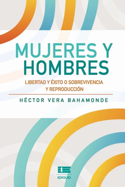Mujeres y hombres: Libertad y éxito o sobrevivencia y reproducción (Spanish Edition)