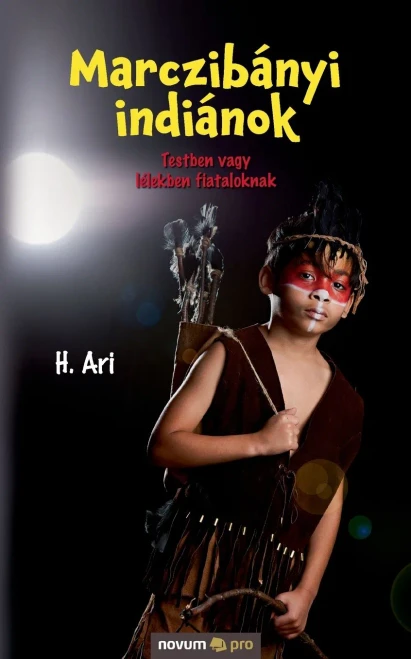 Marczibányi indiánok: Testben vagy lélekben fiataloknak (Hungarian Edition)