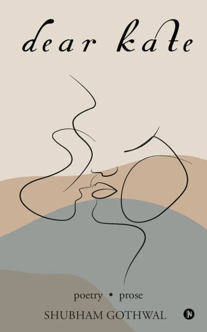 Dear Kate: poetry . prose