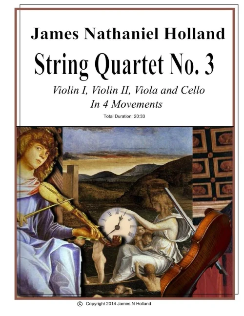String Quartet No 3: Violin 1, Violin 2, Viola, And Cello In Four Movements (String Chamber Music Of James Nathaniel Holland)