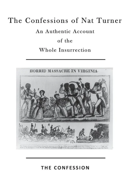 The Confessions Of Nat Turner: An Authentic Account Of The Whole Insurrection