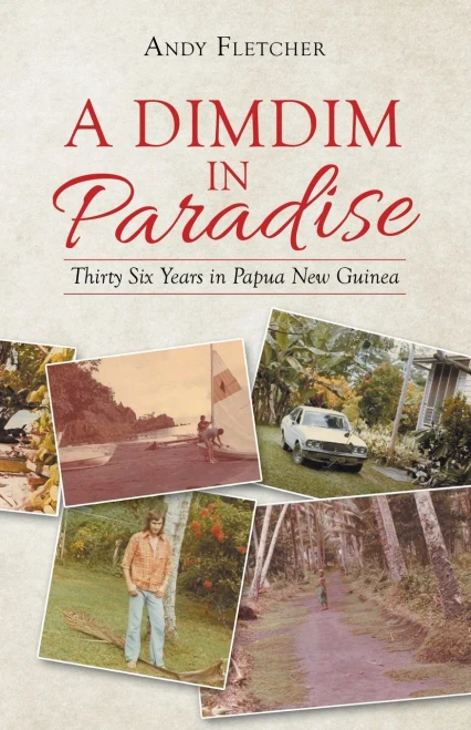 A DIMDIM IN PARADISE: Thirty Six Years in Papua New Guinea