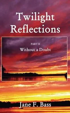 Twilight Reflections: Part Ii: Without A Doubt