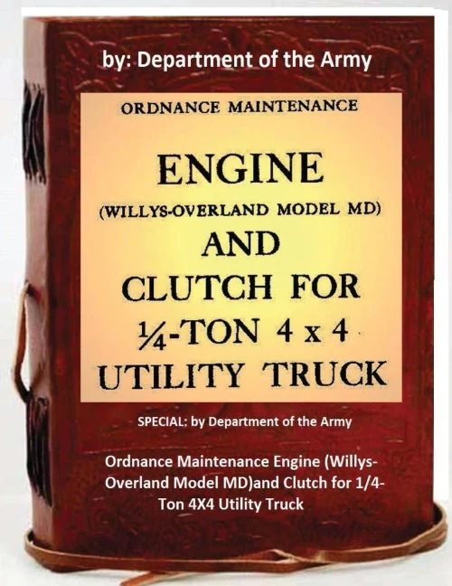 Ordnance Maintenance Engine (Willys-Overland Model Md)And Clutch For 1/4-Ton 4X4 Utility Truck: By Department Of The Army