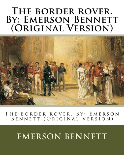 The Border Rover. By: Emerson Bennett (Original Version)