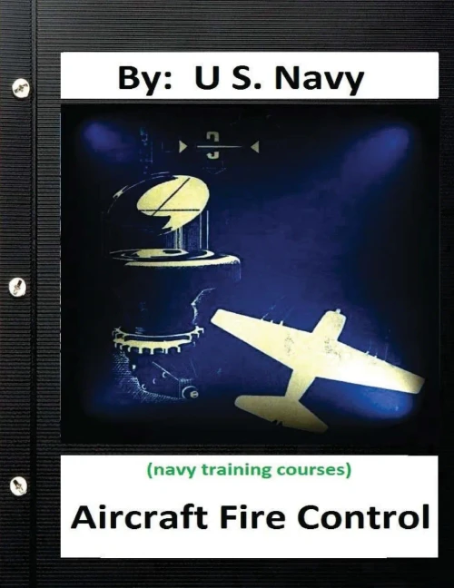 Aircraft Fire Control. By: U.S. Navy ( Navy Training Courses )