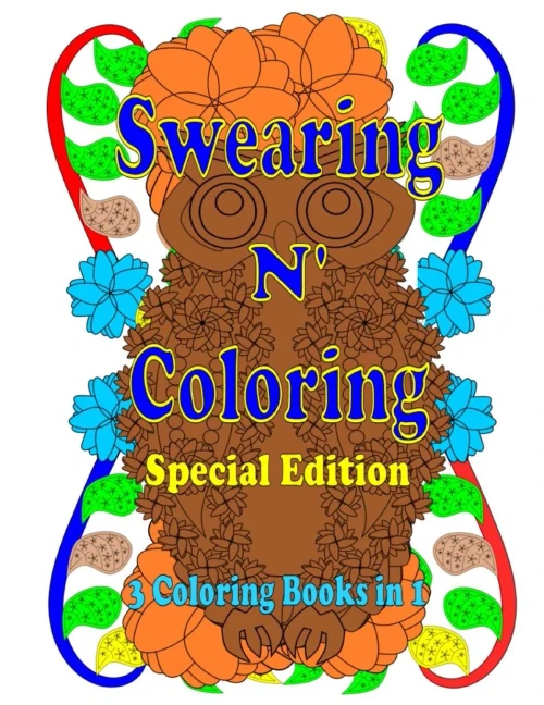 Swearing N' Coloring Special Edition: A Collection Of Three Swear Word Adult Coloring Books