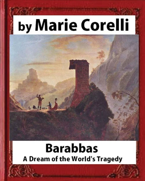 Barabbas, A Dream Of The World'S Tragedy (1893),By Marie Corelli