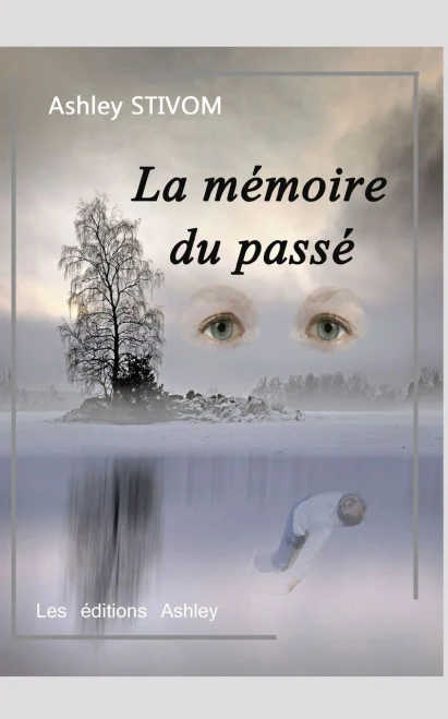 La Memoire Du Passe: Les Nouvelles Fantastiques D'Ashley Stivom (French Edition)