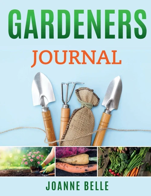 GARDENERS JOURNAL: A GARDEN PLANNER AND LOGBOOK