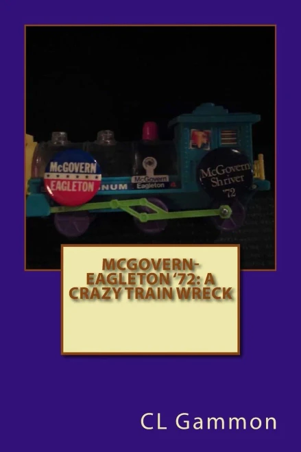 Mcgovern-Eagleton '72: A Crazy Train Wreck