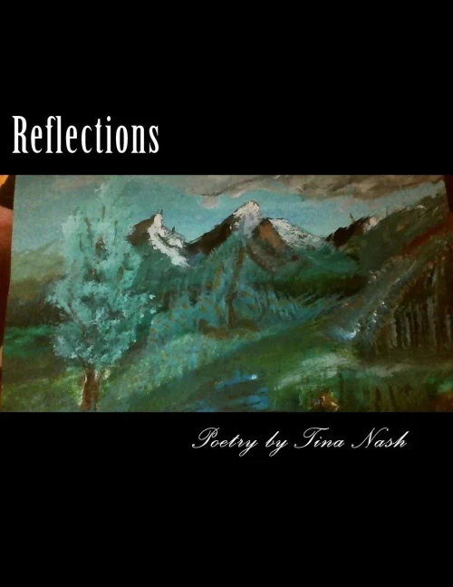 Reflections: Poetry By Tina Nash