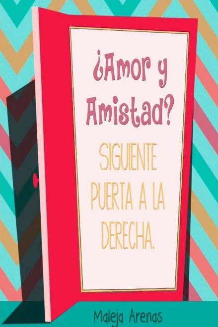 ¿Amor Y Amistad? Siguiente Puerta A La Derecha (Spanish Edition)