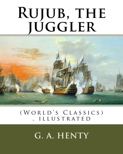 Rujub, The Juggler, By G. A. Henty (World'S Classics) Illustrated