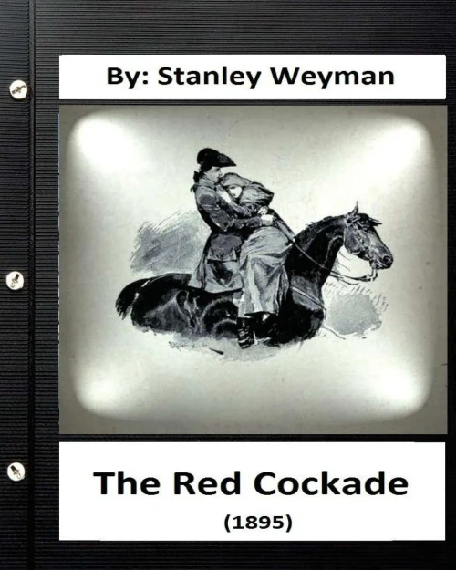 The Red Cockade (1895) By: Stanley Weyman (Original Classics)