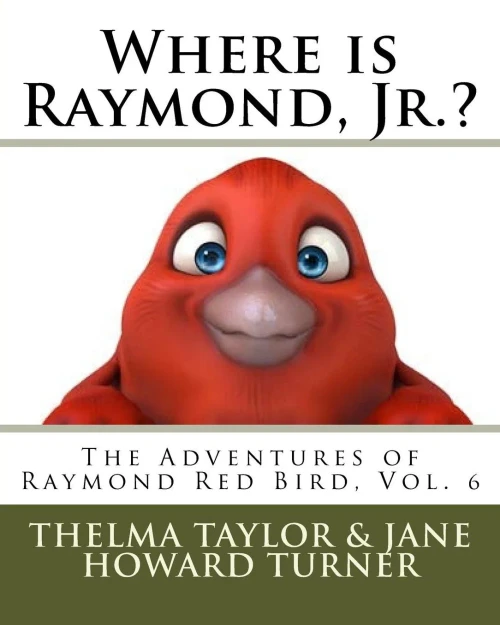 Where Is Raymond, Jr.? "The Adventures Of Raymond Red Bird, Vol.6": "The Adventures Of Raymond Red Bird, Vol.6"