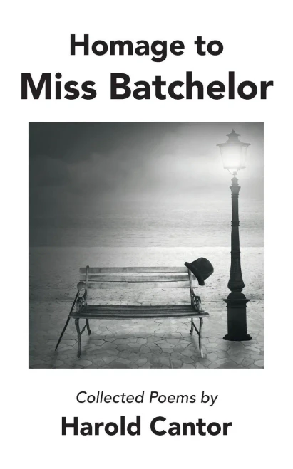 Homage To Miss Batchelor: Collected Poems By Harold Cantor