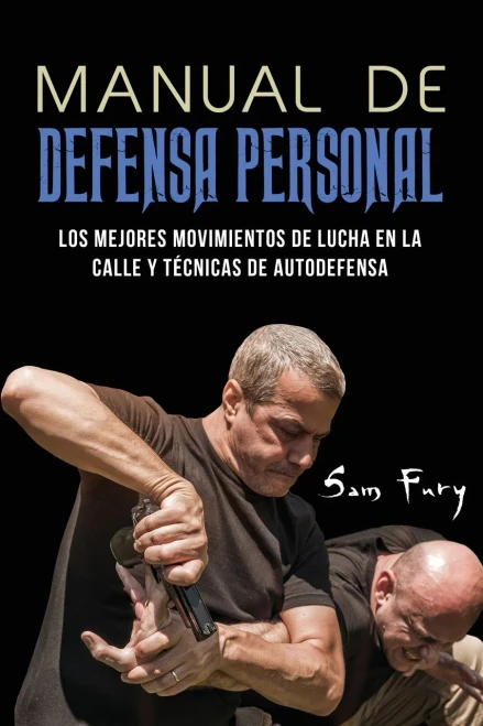 Manual de Defensa Personal: Los Mejores Movimientos De Lucha En La Calle Y Técnicas De Autodefensa (Spanish Edition) - Paperback