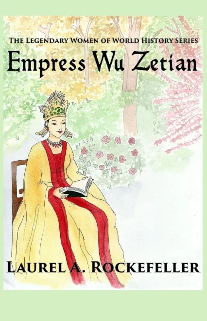 Empress Wu Zetian (The Legendary Women Of World History)