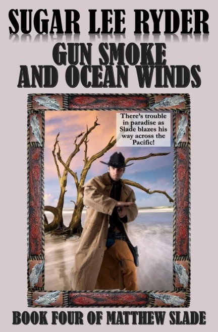 Gun Smoke And Ocean Winds - Book Four Of Matthew Slade