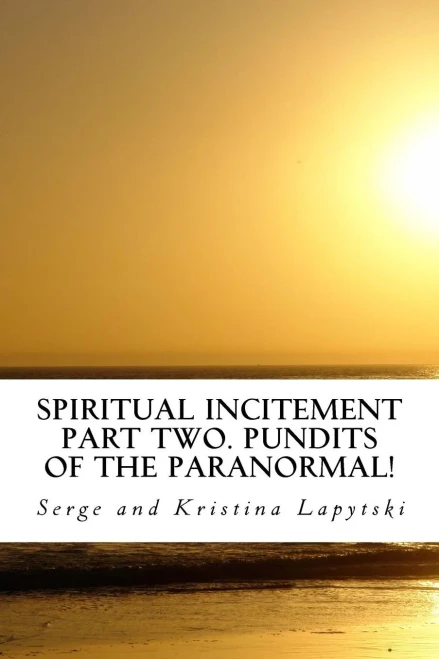 Spiritual Incitement? Part Two. Pundits Of The Paranormal!