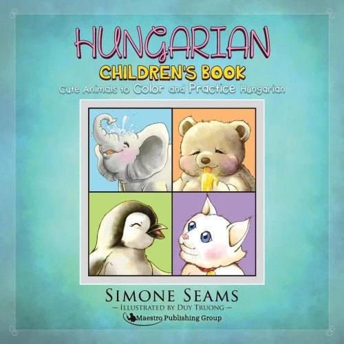Hungarian Children'S Book: Cute Animals To Color And Practice Hungarian