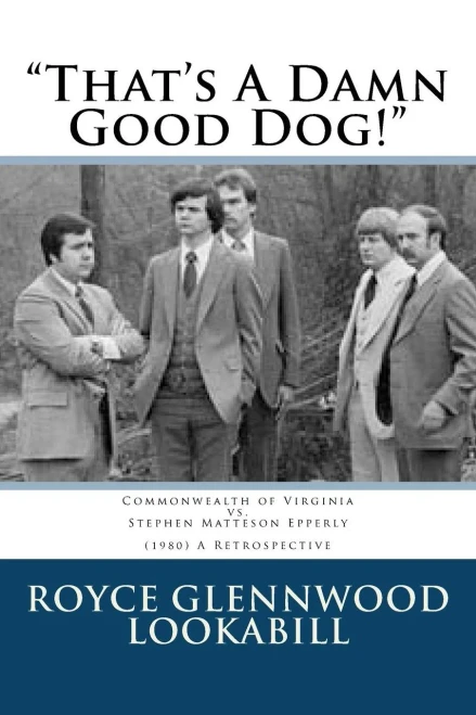 That'S A Damn Good Dog!: Commonwealth Of Virginia Vs.Stephen Matteson Epperly (1980), A Retrospective