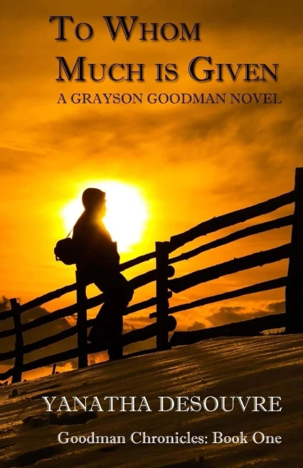 To Whom Much Is Given: A Grayson Goodman Novel (Goodman Chronicles)