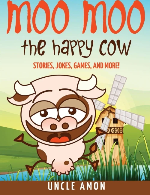 Moo Moo The Happy Cow: Stories, Jokes, Games, And More! (Fun Time Series For Beginning Readers)