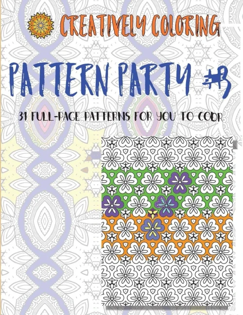 Pattern Party #3: An Adult Coloring Book With 31 Full-Page Patterns To Color