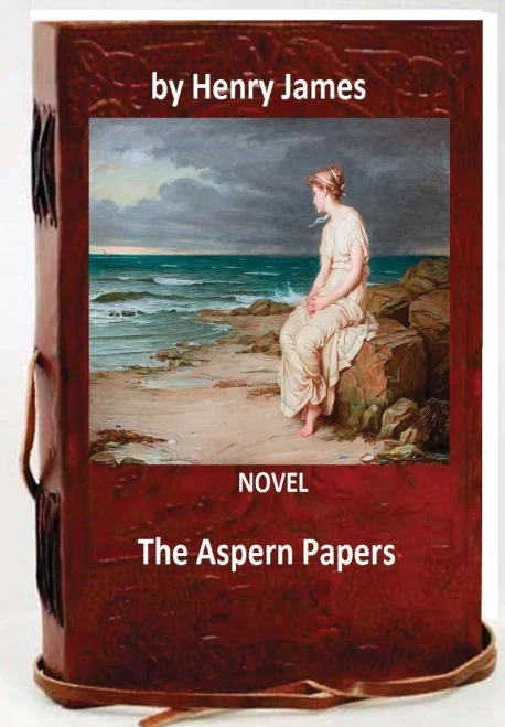 The Aspern Papers.Novel By: Henry James (Original Classics)