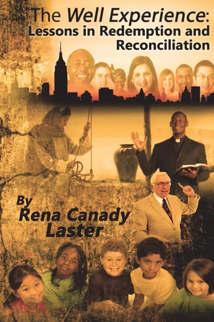 The Well Experience: The Well Experience: Lessons In Redemption And Reconciliation
