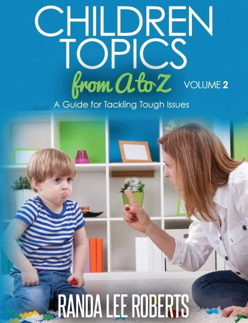 Children Topics From A To Z Volume 2: A Guide For Tackling Tough Issues