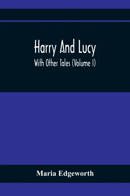 Harry And Lucy: With Other Tales (Volume I)