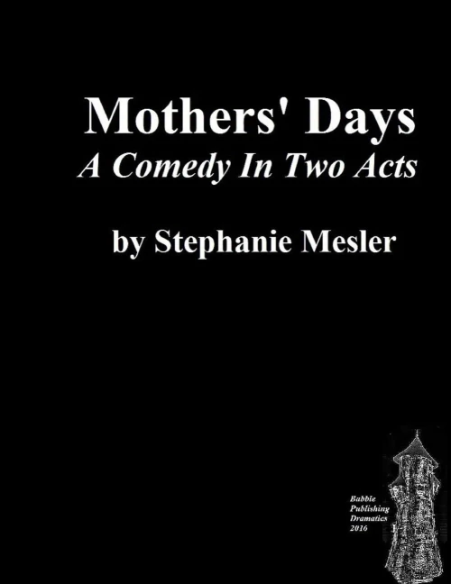 Mothers' Days: Comedy In Two Acts