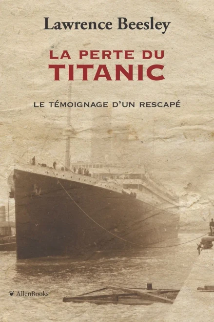 La perte du Titanic: Témoignage d'un rescapé (French Edition)