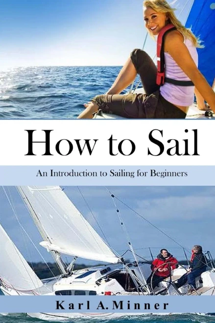 How To Sail: An Introduction To Sailing For Beginners