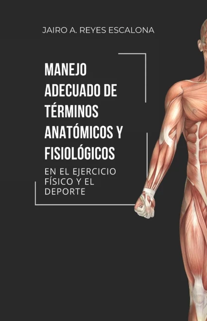 Manejo adecuado de términos anatómicos y fisiológicos en el ejercicio y el deporte (Spanish Edition)