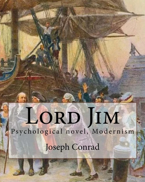 Lord Jim, By Joseph Conrad , A Novel (World'S Classics): Psychological Novel, Modernism