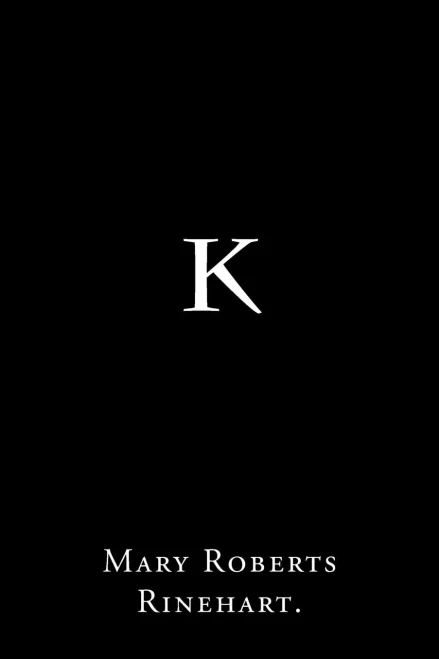 K By Mary Roberts Rinehart.