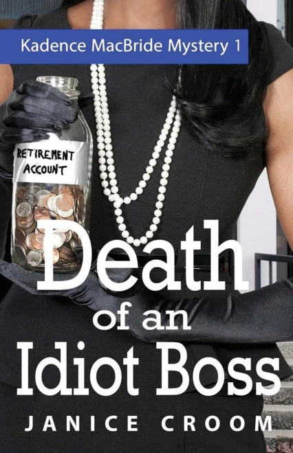 Death Of An Idiot Boss: A Kadence Macbride Mystery (Kadence Macbride Mysteries)