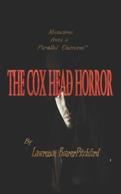 The Cox Head Horror: Mémoires from a Parallel Universe