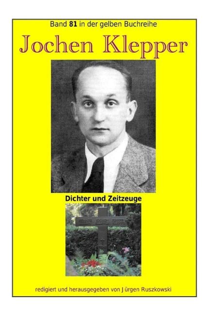 Jochen Klepper - Dichter Und Zeitzeuge: Band 81 In Der Gelben Buchreihe Bei Juergen Ruszkowski (Gelbe Buchreihe) (German Edition)
