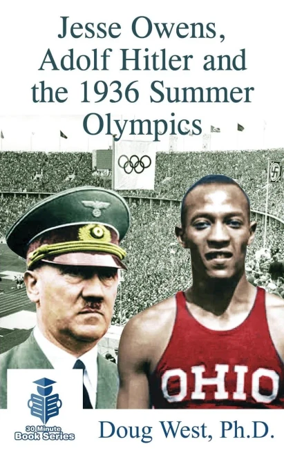 Jesse Owens, Adolf Hitler And The 1936 Summer Olympics (30 Minute Book Series)