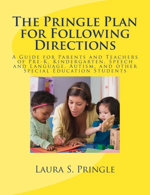 The Pringle Plan For Following Directions: A Guide For Parents And Teachers Of Pre-K, Kindergarten, Speech And Language, Autism, And Other Special Education Students