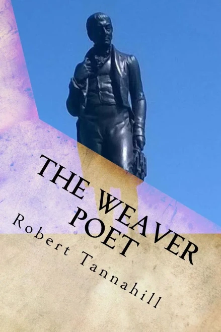 The Weaver Poet: The Songs And Poems Of Robert Tannahill