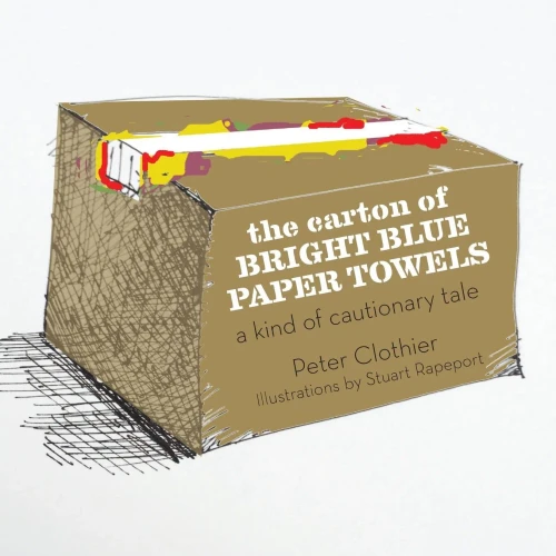 The Carton Of Bright Blue Paper Towels: A Kind Of Cautionary Tale