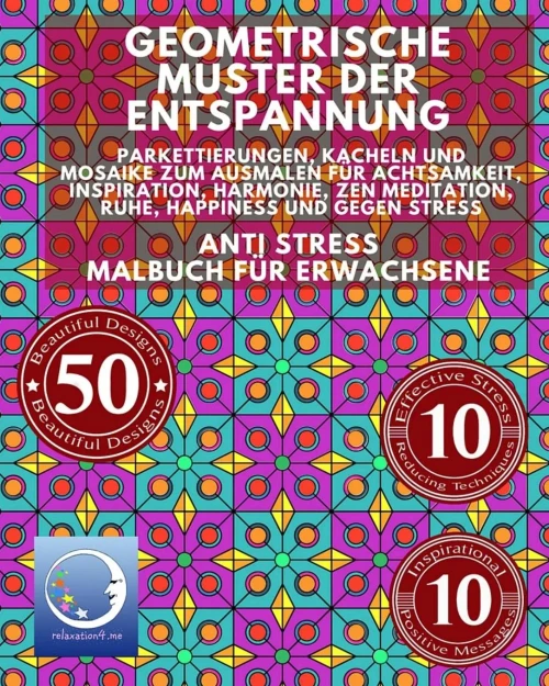 Anti Stress Malbuch Für Erwachsene: Geometrische Muster Der Entspannung - Parkettierungen, Kacheln Und Mosaike Zum Ausmalen Für Achtsamkeit, ... Für Männer & Frauen) (German Edition)