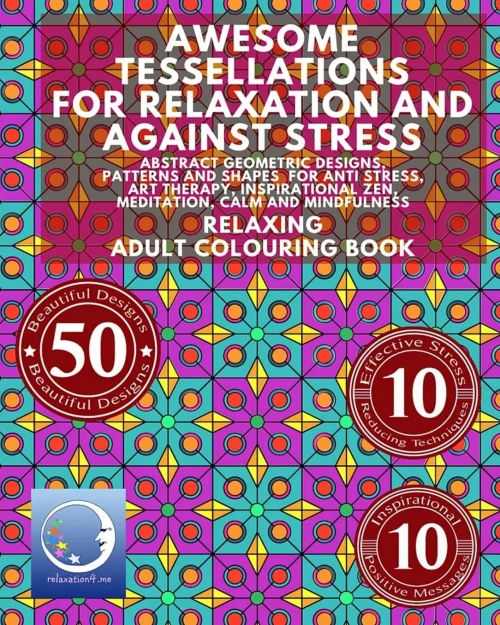 Relaxing Adult Colouring Book: Awesome Tessellations For Relaxation And Against Stress - Abstract Geometric Designs, Patterns And Shapes For ... Therapy For Ladies And Men, Boys And Girls)